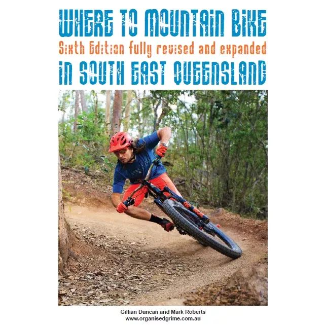 Where To MTB in South East Queensland Book – 6th Edition